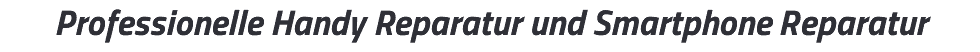 Professionelle Handy Reparatur und Smartphone Reparatur